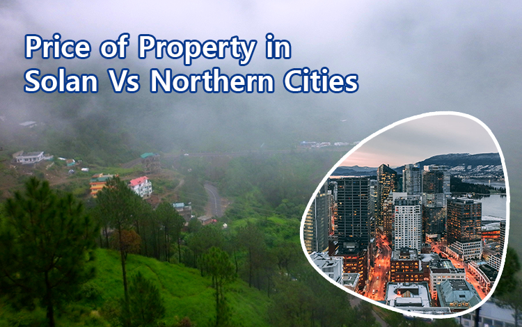 Price of Property in Solan Vs Northern Cities