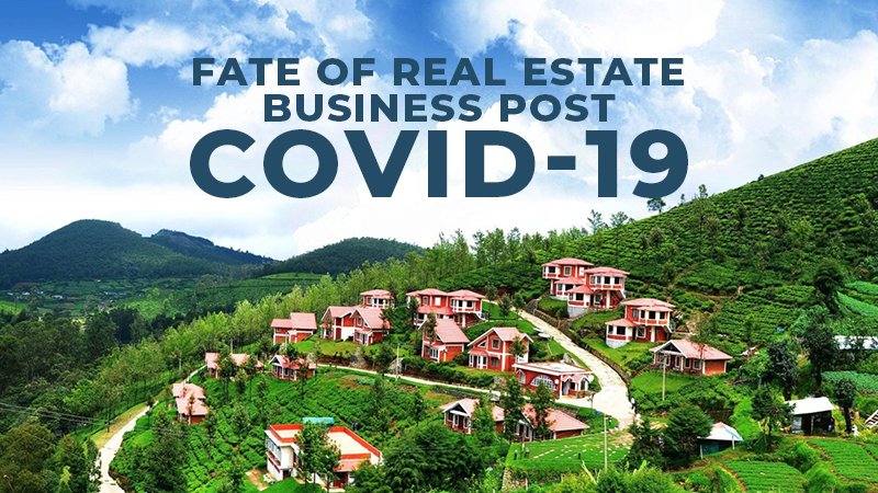 Fate of Real Estate Business Post COVID19