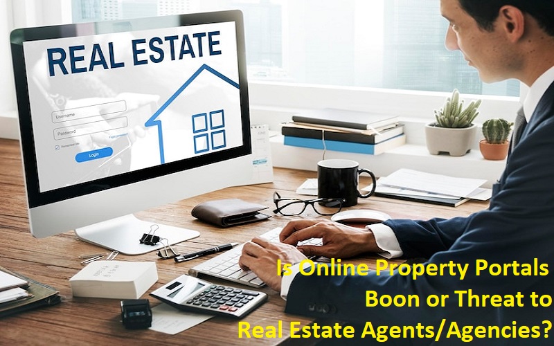 Is Online Property Portals  Boon or Threat to Real Estate agents/Agencies?