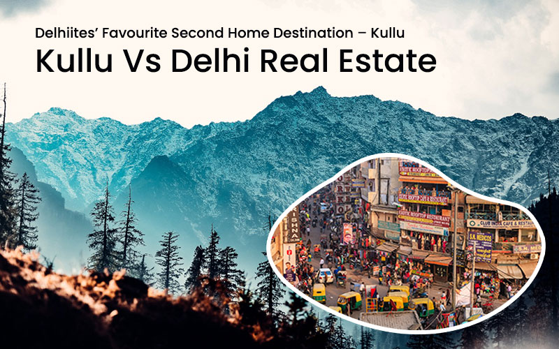 Delhiites’ Favourite Second Home Destination – Kullu